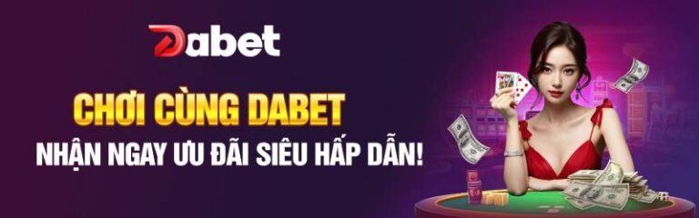 Kinh Nghiệm Chơi Cá Cược Dabet “Khác Biệt” Cho Dân Sành Kèo