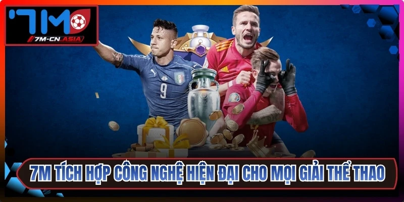 7M tích hợp thêm công nghệ hiện đại cho mọi giải thể thao lớn