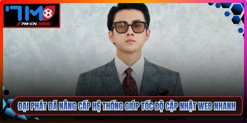Đại Phát đã nâng cấp hệ thống giúp tốc độ cập nhật web luôn nhanh