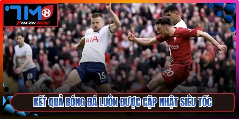 Kết quả bóng đá luôn được cập nhật siêu tốc theo thời gian thực