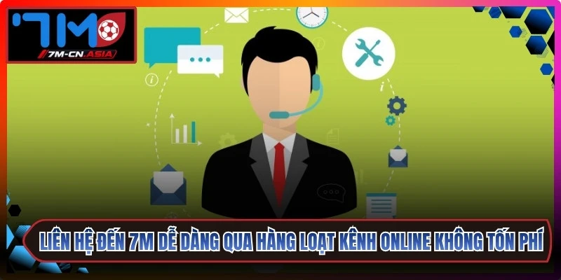 Liên hệ đến 7M dễ dàng qua hàng loạt kênh online không tốn phí