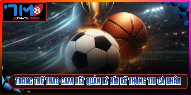 Trang thể thao cam kết quản lý kín kẽ toàn bộ thông tin cá nhân